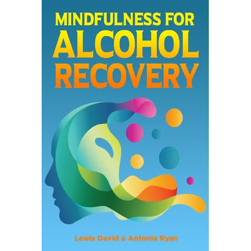 Mindfulness for Alcohol Recovery: Making Peace With Drinking - Paperback