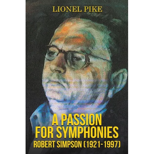 A Passion for Symphonies: Robert Simpson (1921-1997) - Paperback