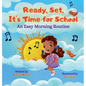 Ready, Set, It's Time for School: An Easy Morning Routine - Hardcover