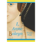 I, Anne Boleyn - Paperback