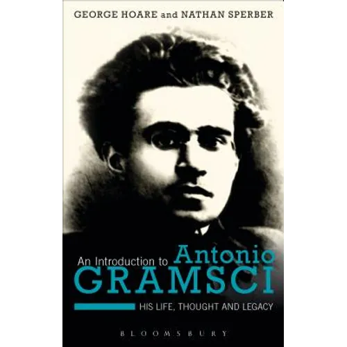 An Introduction to Antonio Gramsci: His Life, Thought and Legacy - Paperback