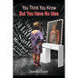 You Think You Know... But You Have No Idea - Paperback