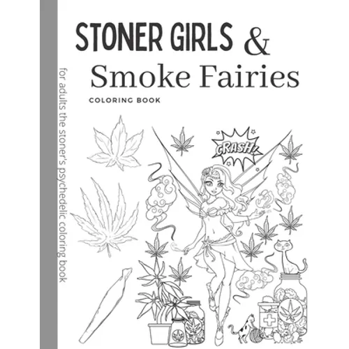 Stoner Girls and Smoke Fairies Coloring Book: for adults the stoner's psychedelic coloring - Paperback