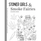 Stoner Girls and Smoke Fairies Coloring Book: for adults the stoner's psychedelic coloring - Paperback