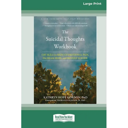 The Suicidal Thoughts Workbook: CBT Skills to Reduce Emotional Pain, Increase Hope, and Prevent Suicide [Large Print 16 Pt Edition] - Paperback
