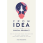 From idea to digital product: How to sustain great inspirations to avoid hidden and inevitable risks of failure - Paperback