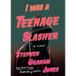 I Was a Teenage Slasher - Library Binding