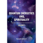 Quantum Energetics and Spirituality Volume 1: Aligning with Universal Consciousness - Paperback