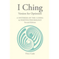 I Ching Version for Optimism: A Synthesis of the I Ching & Positive Psychology - Paperback