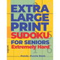 Extra Large Print SUDOKU For Seniors Extremely Hard: Sudoku In Very Large Print - Brain Games Book For Adults - Paperback