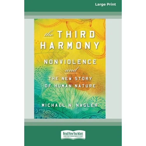The Third Harmony: Nonviolence and the New Story of Human Nature [16 Pt Large Print Edition] - Paperback