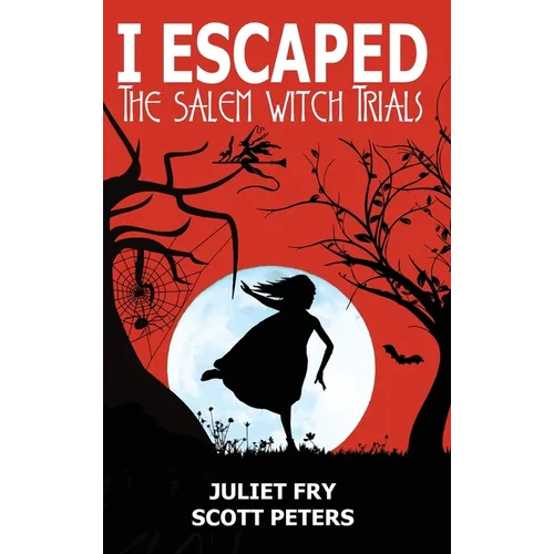 I Escaped The Salem Witch Trials: Salem, Massachusetts, 1692 - Hardcover