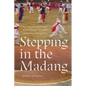 Stepping in the Madang: Sustaining Expressive Ecologies of Korean Drumming and Dance - Paperback