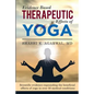 Evidence Based Therapeutic Effects of Yoga: Scientific evidence expounding the beneficial effects of yoga in over 50 medical conditions - Paperback
