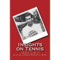 Insights on Tennis: A Guide for the Aspiring Champion and Parent - Paperback
