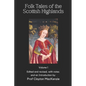 Folk Tales of the Scottish Highlands: Volume 1, Of Magic, Monsters, and Mayhem - Paperback