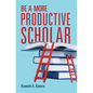 Be a More Productive Scholar - Hardcover