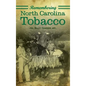 Remembering North Carolina Tobacco - Hardcover