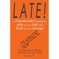 Late!: A Timebender's Guide to Why We Are Late and How We Can Change - Paperback