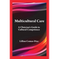 Multicultural Care: A Clinician's Guide to Cultural Competence - Paperback