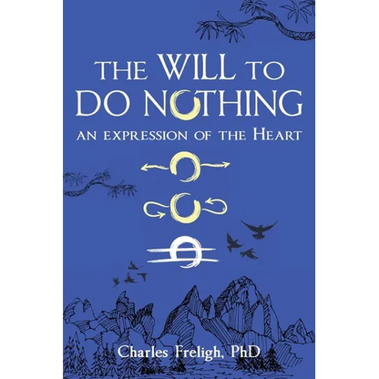The Will to Do Nothing: An expression of the Heart - Paperback