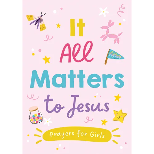 It All Matters to Jesus (Girls): Prayers for Girls - Paperback