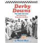 Derby Downs: The 1936 and 1937 All-American Soap Box Derbies - Paperback