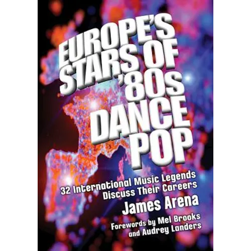 Europe's Stars of '80s Dance Pop: 32 International Music Legends Discuss Their Careers - Paperback