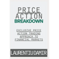 Price Action Breakdown: Exclusive Price Action Trading Approach to Financial Markets - Paperback