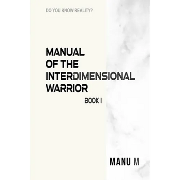 Manual of the Interdimensional Warrior, Book 1 - Paperback