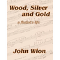 Wood, Silver & Gold - A Flutist's Life - Paperback