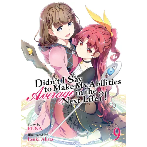Didn't I Say to Make My Abilities Average in the Next Life?! (Light Novel) Vol. 9 - Paperback
