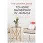 The Ultimate Guide to Homeownership in Jamaica - Paperback