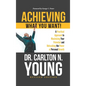 Achieving What You Want!: A Practical Approach to Maximizing Your Potential and Unleashing the Power of Personal Growth - Hardcover