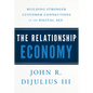 The Relationship Economy: Building Stronger Customer Connections in the Digital Age - Hardcover