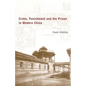 Crime, Punishment, and the Prison in Modern China - Hardcover