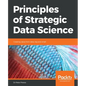 Principles of Strategic Data Science - Paperback