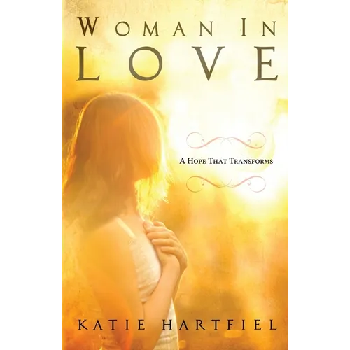 Woman In Love: A Hope That Transforms - Paperback