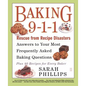 Baking 9-1-1: Rescue from Recipe Disasters; Answers to Your Most Frequently Asked Baking Questions; 40 Recipes for Every Baker - Paperback