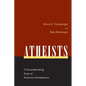 Atheists: A Groundbreaking Study of America's Nonbelievers - Paperback