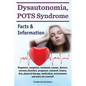 Dysautonomia, POTS Syndrome: Diagnosis, symptoms, treatment, causes, doctors, nervous disorders, prognosis, research, history, diet, physical thera - Paperback
