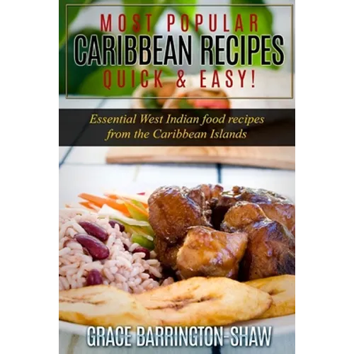 Most Popular Caribbean Recipes Quick & Easy!: Essential West Indian Food Recipes from the Caribbean Islands - Paperback