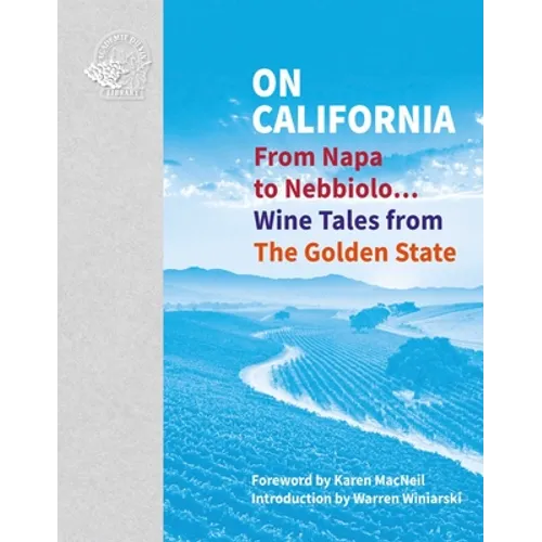 On California: From Napa to Nebbiolo... Wine Tales from the Golden State - Hardcover