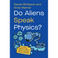 Do Aliens Speak Physics?: And Other Questions about Science and the Nature of Reality - Hardcover