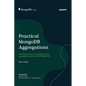 Practical MongoDB Aggregations: The official guide to developing optimal aggregation pipelines with MongoDB 7.0 - Hardcover