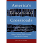 America's Educational Crossroads: Continue to Widen the Achievement Gap or Make a Seismic Shift Forward Into the 21st Century - Hardcover