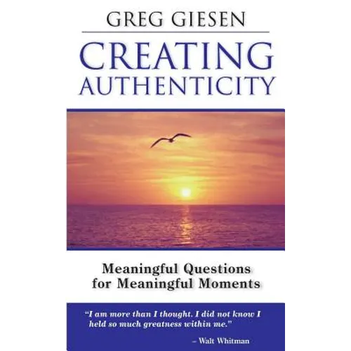 Creating Authenticity: Meaningful Questions for Meaningful Moments - Paperback