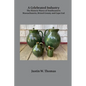 A Celebrated Industry: The Historic Wares of Southeastern Massachusetts, Bristol County and Cape Cod - Paperback