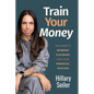 Train Your Money: An Expert's Winning Playbook for Your Financial Success - Paperback