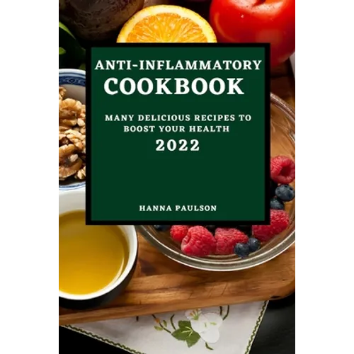 Anti-Inflammatory Cookbook 2022: Many Delicious Recipes to Boost Your Health - Paperback